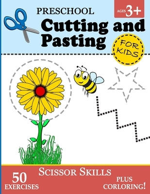 Preschool Cutting and Pasting for Kids: Cutting Practice for Toddlers (Age 3+) - Scissor Skills Workbook for Kids Vol. 1 by Books, Play And Learn