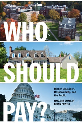 Who Should Pay?: Higher Education, Responsibility, and the Public by Quadlin, Natasha