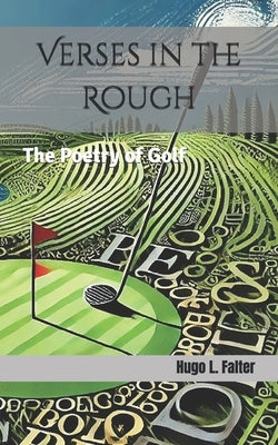 Verses in the Rough: The Poetry of Golf by Falter, Hugo L.
