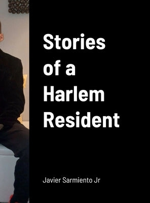 Stories of a Harlem Resident by Sarmiento, Javier