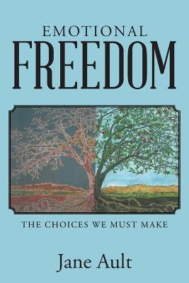 Emotional Freedom: The Choices We Must Make by Ault, Jane