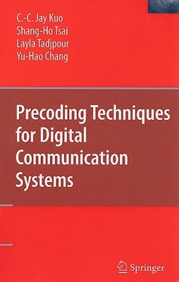 Precoding Techniques for Digital Communication Systems by Kuo, C. -C