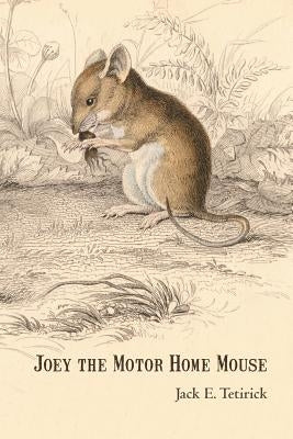 Joey the Motor Home Mouse by Tetirick, Jack E.