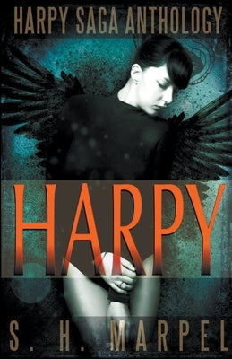 The Harpy Saga Anthology by Marpel, S. H.