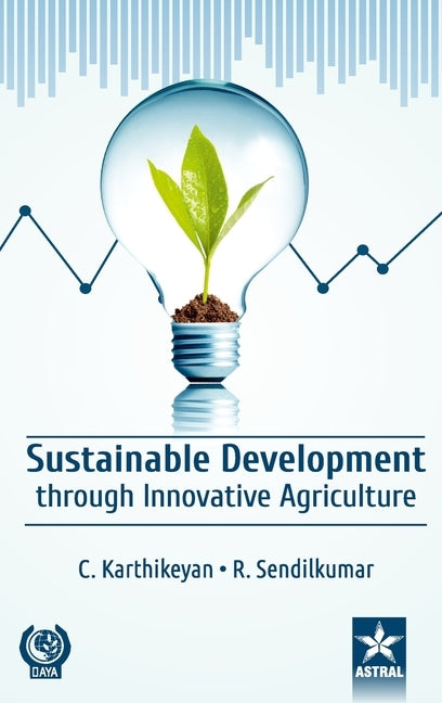 Sustainable Development through Innovative Agriculture by Karthikeyan, C.