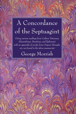 A Concordance of the Septuagint by Morrish, George