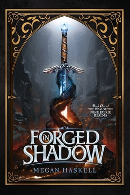 Forged in Shadow by Haskell, Megan