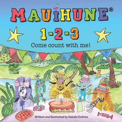Mauihune 1-2-3: Come count with me! by Embree, Natalie Sue