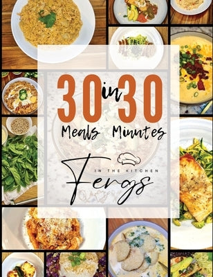 30 Meals in 30 Minutes by Ferguson, Nick