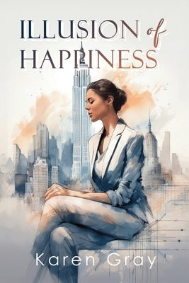 Illusion of Happiness by Gray, Karen