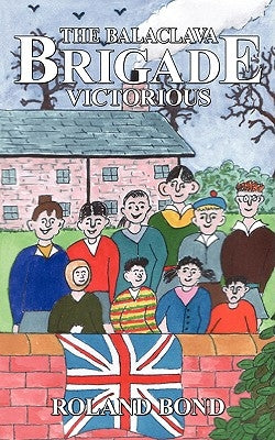 The Balaclava Brigade Victorious by Bond, Roland