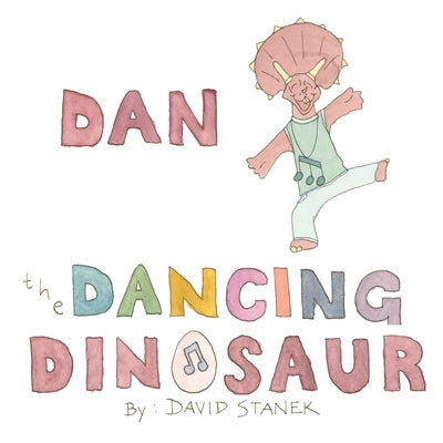 Dan the Dancing Dinosaur by Stanek, David