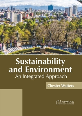 Sustainability and Environment: An Integrated Approach by Watters, Chester