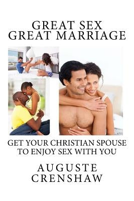 Great Sex Great Marriage by Crenshaw, Auguste