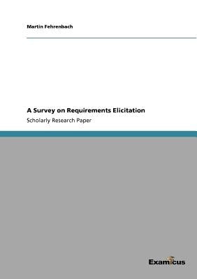 A Survey on Requirements Elicitation by Fehrenbach, Martin
