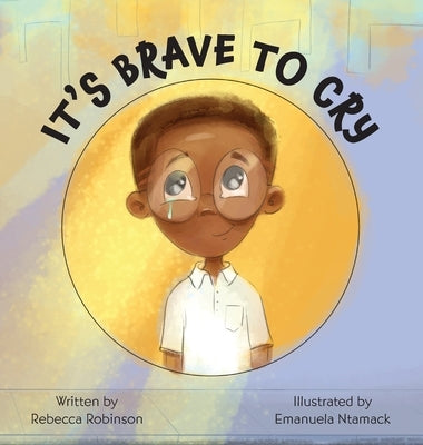 It's Brave to Cry by Robinson, Rebecca