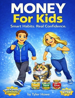 Money For Kids: Smart Habits. Real Confidence. by Howe, Tyler