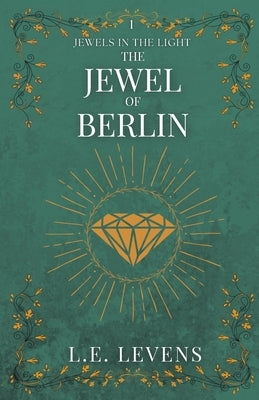 The Jewel of Berlin by Levens, L. E.