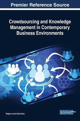 Crowdsourcing and Knowledge Management in Contemporary Business Environments by Lenart-Gansiniec, Regina