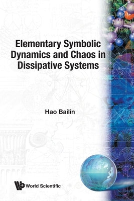 Elementary Symbolic Dynamics and Chaos in Dissipative Systems by Hao, Bailin