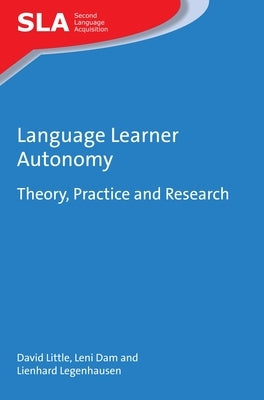 Language Learner Autonomy: Theory, Practice and Research by Little, David