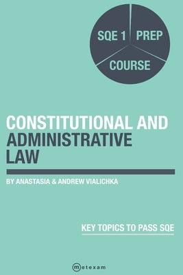 Constitutional and Administrative Law.: SQE 1 Prep Course by Vialichka, Anastasia