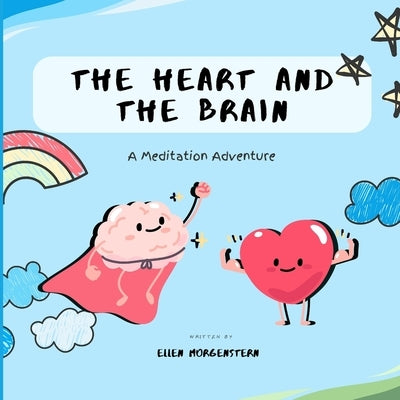 The Heart And The Brain: A Meditation Adventure by Morgenstern, Ellen Ruth Lavas
