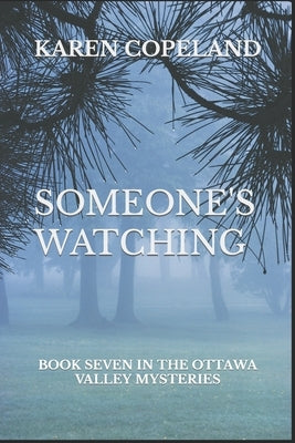 Someone's Watching: Book seven in the Ottawa Valley Mysteries by Copeland, Karen