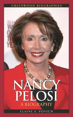 Nancy Pelosi: A Biography by Povich, Elaine S.