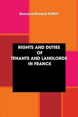 Rights and Duties of Tenants and Landlords in France by Forot, Bassana-Richard