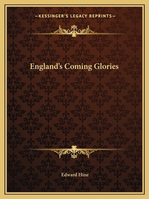 England's Coming Glories by Hine, Edward