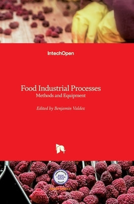 Food Industrial Processes: Methods and Equipment by Valdez, Benjamin