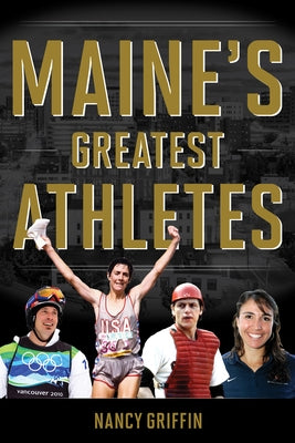 Maine's Greatest Athletes by Griffin, Nancy