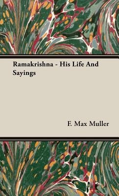 Ramakrishna - His Life And Sayings by Muller, F. Max