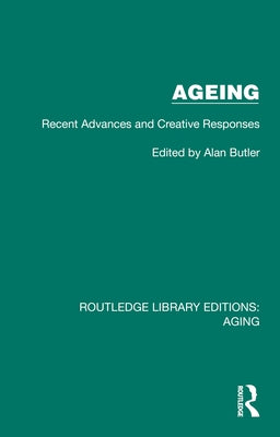 Ageing: Recent Advances and Creative Responses by Butler, Alan