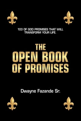 The Open Book of Promises: 103 of God Promises That Will Transform Your Life. by Fazande, Dwayne, Sr.