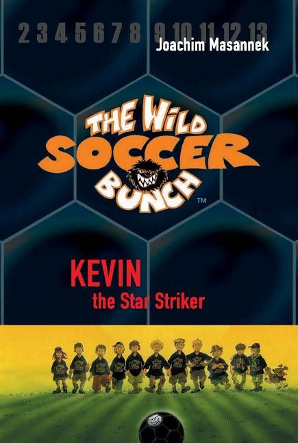 The Wild Soccer Bunch, Book 1, Kevin the Star Striker by Birck, Jan