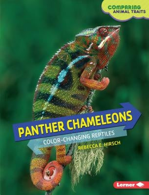 Panther Chameleons: Color-Changing Reptiles by Hirsch, Rebecca E.