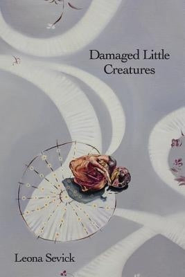 Damaged Little Creatures by Kistner, Diane