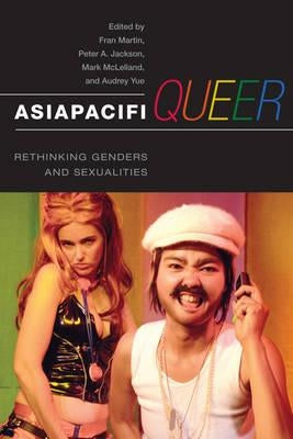 Asiapacifiqueer: Rethinking Genders and Sexualities by Martin, Fran