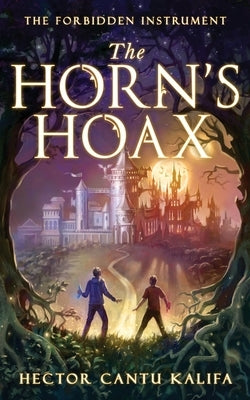 The Horn's Hoax: The Forbidden Instrument by Cantu Kalifa, Hector
