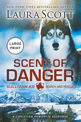 Scent of Danger Large Print by Scott, Laura