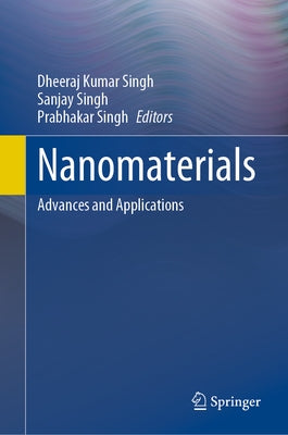 Nanomaterials: Advances and Applications by Singh, Dheeraj Kumar