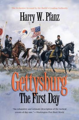Gettysburg--The First Day by Pfanz, Harry W.