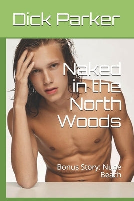 Naked in the North Woods: Bonus Story: Nude Beach by Parker, Dick