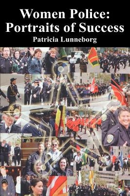 Women Police: Portraits of Success by Lunneborg, Patricia