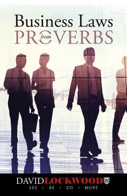 Business Laws from Proverbs by Lockwood, David