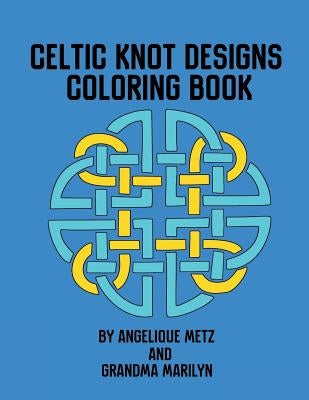 Celtic Knot Designs Coloring Book by Marilyn, Grandma