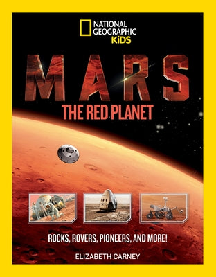 Mars: The Red Planet: Rocks, Rovers, Pioneers, and More! by Carney, Elizabeth