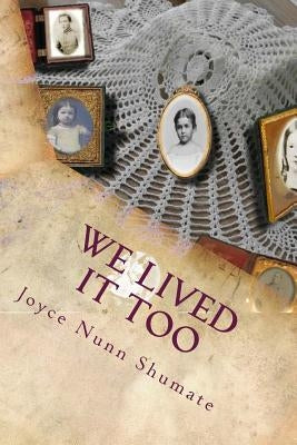 We Lived It too by Shumate, Joyce Nunn